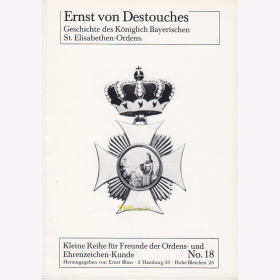 Ernst von Destouches: Geschichte des K&ouml;niglich Bayerischen St. Elisabethen-Ordens