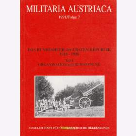 Das Bundesheer der Ersten Republik 1918-1938 Organisation und Bewaffnung - Militaria Austriaca Folge 7