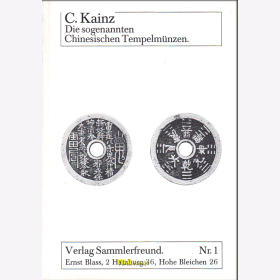 Kainz: Die sogenannten Chinesischen Tempelmünzen - Beitrag zur chinesischen Medaillenkunde / Reprint
