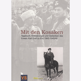 Mit den Kosaken - Tagebuch, Erinnerungen und Gedanken des Erwein Karl Graf zu Eltz 1943-1945/46