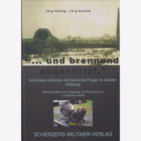 Helbig / Andre&eacute;: &quot;...und brennend abgest&uuml;rzt.&quot; Schicksale britischer und deutscher Flieger im Zweiten Weltkrieg