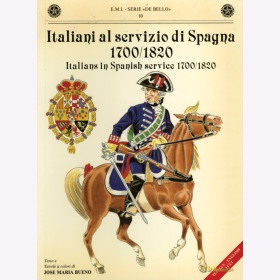 Italiani al Servizio di Spagna 1700/1820 Italians in Spanish Service Italiener in der Spanischen Armee - E.M.I. - Serie &quot;De Bello&quot; 10