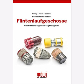 H&ouml;lling: Historische und moderne Flintenlaufgeschosse Geschichte und Gegenwart - Erg&auml;nzungsband