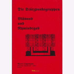 Lippmann: Die St&uuml;tzpunktgruppen Blaavand und Nymindegab - Deutsches Atlantik Wall Archiv Sonderband 14