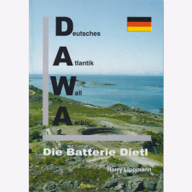 Lippmann: Die Batterie Dietl - Deutsches Atlantik Wall Archiv Sonderband 24
