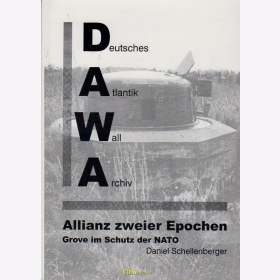 Schellenberger: Allianz zweier Epochen - Grove im Schutz der NATO - Deutsches Atlantik Wall Archiv Sonderband 26