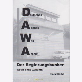 Garbe: Der Regierungsbunker - AdVB ohne Zukunft? - Deutsches Atlantik Wall Archiv Sonderband 27