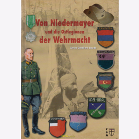 Jurado: Von Niedermayer und die Ostlegionen der Wehrmacht - Gliederung Eins&auml;tze Uniformen Abzeichen 