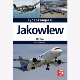 Bergholz: Typenkompass Jakowlew seit 1927 Luftfahrt Geschichte Flugzeug Jak