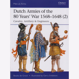 de Groot / Embletoni: Dutch Armies of the 80 Years War 1568-1648 (2) Cavalry, Artillery &amp; Engineers (Osprey Men-at-Arms 513)