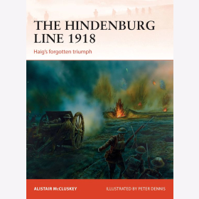 The Hindenburg Line 1918 - Haigs forgotten Triumph  (Osprey Campaign CAM Nr. 315)