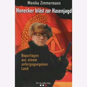 Zimmermann: Erich Honecker bläst zur Hasenjagd - Reportagen aus einem untergegangenen Land - DDR Osten
