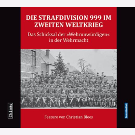 Blees: Strafdivision 999 im Zweiten Weltkrieg Schicksal der Wehrundw&uuml;rdigen in der Wehrmacht