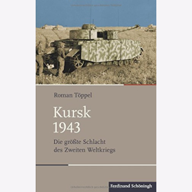 T&ouml;ppel: Kursk 1943 Die gr&ouml;&szlig;te Schlacht des Zweiten Weltkriegs