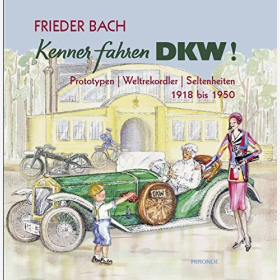 Bach: Kenner fahren DKW!: Prototypen Weltrekordler Seltenheiten