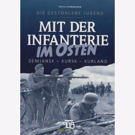 Sternkiker: Mit der Infanterie im Osten / Demjansk - Kursk - Kurland - Die gestohlene Jugend