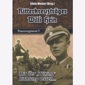 Weiser (Hrsg.): Ritterkreuztr&auml;ger Willi Hein Panzerregiment 5 - Mit der &quot;Wiking&quot; Richtung Osten