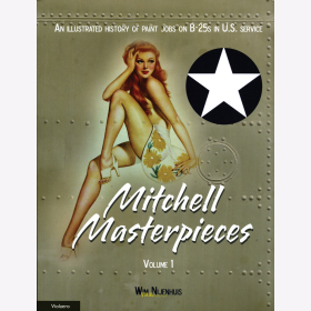 Nijenhuis: Mitchell Masterpieces Volume 1 - An illustrated History of Paint Jobs on B-25s in U.S. Service