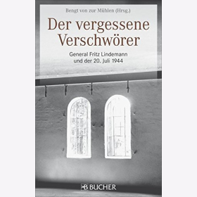 Der vergessene Verschw&ouml;rer General Fritz Lindemann und der 20. Juli 1944