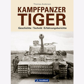 Anderson: Panzer Tiger Geschichte Technik Erfahrungsberichte Kampfpanzer Tiger 2 WK. RR