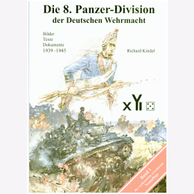 Kindel Die 8. Panzer-Division der Deutschen Wehrmacht Regiment Abteilung Grenadier Artillerie Bd 1