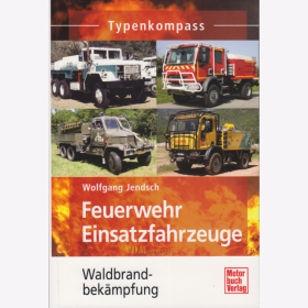 Jendsch: Typenkompass Feuerwehr Einsatzfahrzeuge Waldbrandbek&auml;mpfung
