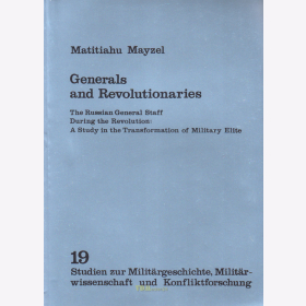 Mayzel: Generals and revolutionaries: The Russian General staff during the Revolution. A study in the transformation of military elite