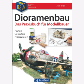 Brito Dioramenbau Praxisbuch f&uuml;r Modellbauer Planen Gestalten Pr&auml;sentieren RR
