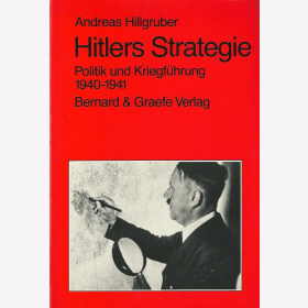 Hillgruber Hitlers Strategie Politik und Kriegf&uuml;hrung 1940-1941 2. WK