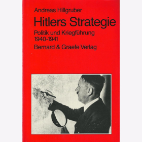 Hillgruber Hitlers Strategie Politik und Kriegf&uuml;hrung 1940-1941 2. WK