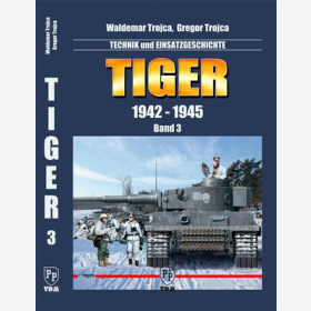 Trojca Tiger 1942 - 1945 Technik Einsatzgeschichte Bd 3. Panzer Modellbau 