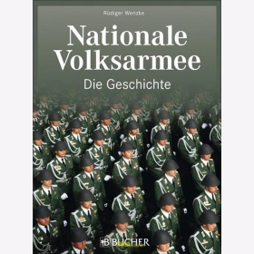 Wenzke: Nationale Volksarmee - Die Geschichte NVA DDR