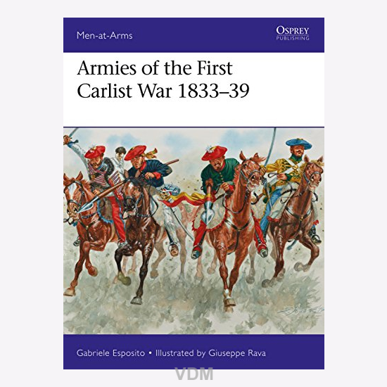 Men at Arms: Armies of the First Carlist War 1833-39 Osprey Books