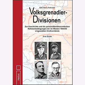 Pr&ouml;huber: Volksgrenadier-Divisionen - Geschichte und personelle/&ouml;konomische Rahmenbedingungen der im Westen 1944/45 eingesetzten Gro&szlig;verb&auml;nde