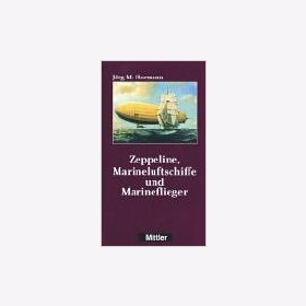 Hormann Zeppeline, Marineluftschiffe und Marineflieger Luftfahrt Luftschiffe Marine Luftfahrtgeschichte