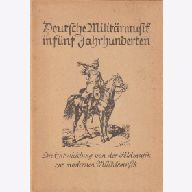 Erdmann Deutsche Milit&auml;rmusik in f&uuml;nf Jahrhunderten. Die Entwicklung von der Feldmusik zur modernen Milit&auml;rmusik