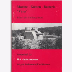 Stahlmann Marine - Küsten - Batterie Vara Bilder der Stellung heute IBA Informationen Sonderheft Nr. 12 - Interessengemeinschaft für Befestigungsanlagen beider Weltkriege