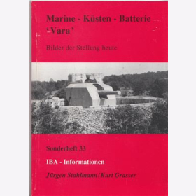 Stahlmann Marine - K&uuml;sten - Batterie &quot;Vara&quot; Bilder der Stellung heute IBA Informationen Sonderheft Nr. 33 - Interessengemeinschaft f&uuml;r Befestigungsanlagen beider Weltkriege