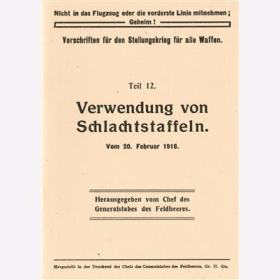 Vorschriften Stellungskrieg Teil 12 Verwendung von Schlachtstaffeln vom 20 Februar 1918