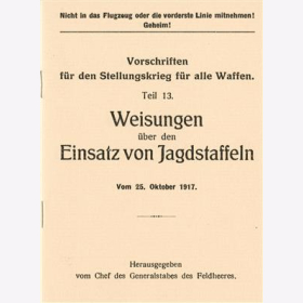 Vorschriften Stellungskrieg Teil 13 Weisungen f&uuml;r den Einsatz von Jagdstaffeln vom 25 Oktober 1917