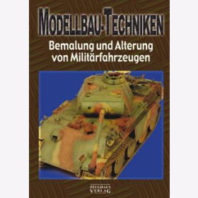 Modellbau-Techniken - Bemalung und Alterung von Militärfahrzeugen Teil 2