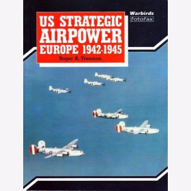 US Strategic Airpower Europe 1942-1945 - Warbirds fotofax - Freeman