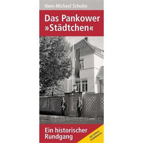 Das Pankower &quot;St&auml;dtchen&quot; Hans-Michael Schulze Ein historischer Rundgang SED DDR