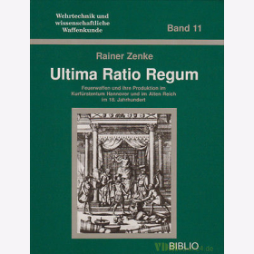 Ultima Ratio Regum Feuerwaffen & ihre Produktion Kurfürstentum Hannover Biblio