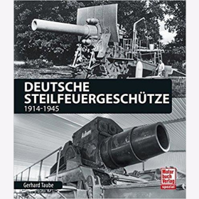 Taube: Deutsche Steilfeuergeschütze 1914-1945  