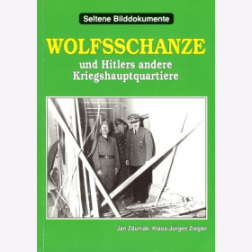 Zduniak, Wolfsschanze und Hitlers andere Kriegshauptquartiere - Seltene Bilddokumente