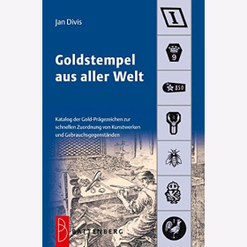 Divis Goldstempel aus aller Welt: Katalog Gold-Pr&auml;gezeichen schnellen Zuordnung Kunstwerken Gegenst&auml;nden
