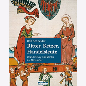 Schneider Ritter Ketzer Handelsleute Brandenburg und Berlin im Mittelalter