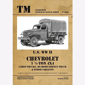 US WWII Cevrolet 1 &frac12; -Ton 4x4 Cargo Trucks, M6 Bomb Service Truck &amp; other Variants - Tankograd Technical Manual Series 6038