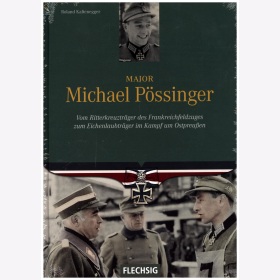 Kaltenegger Major Michael P&ouml;ssinger Vom Ritterkreuztr&auml;ger des Frankreichfeldzuges zum Eichenlaubtr&auml;ger im Kampf um Ostpreu&szlig;en